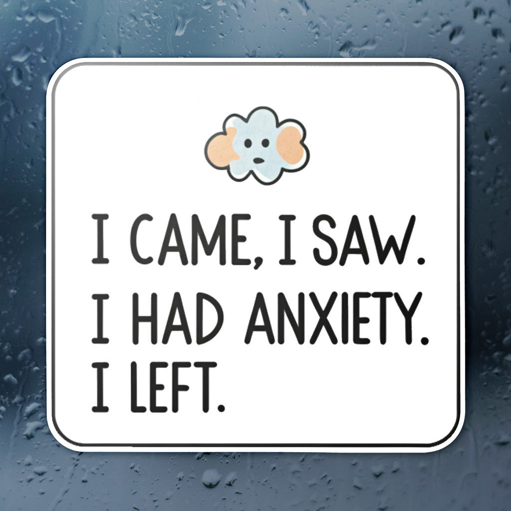 I Came I Saw I Had Anxiety I Left Sticker - Funny Introvert Decal for Laptops, Water Bottles, and More