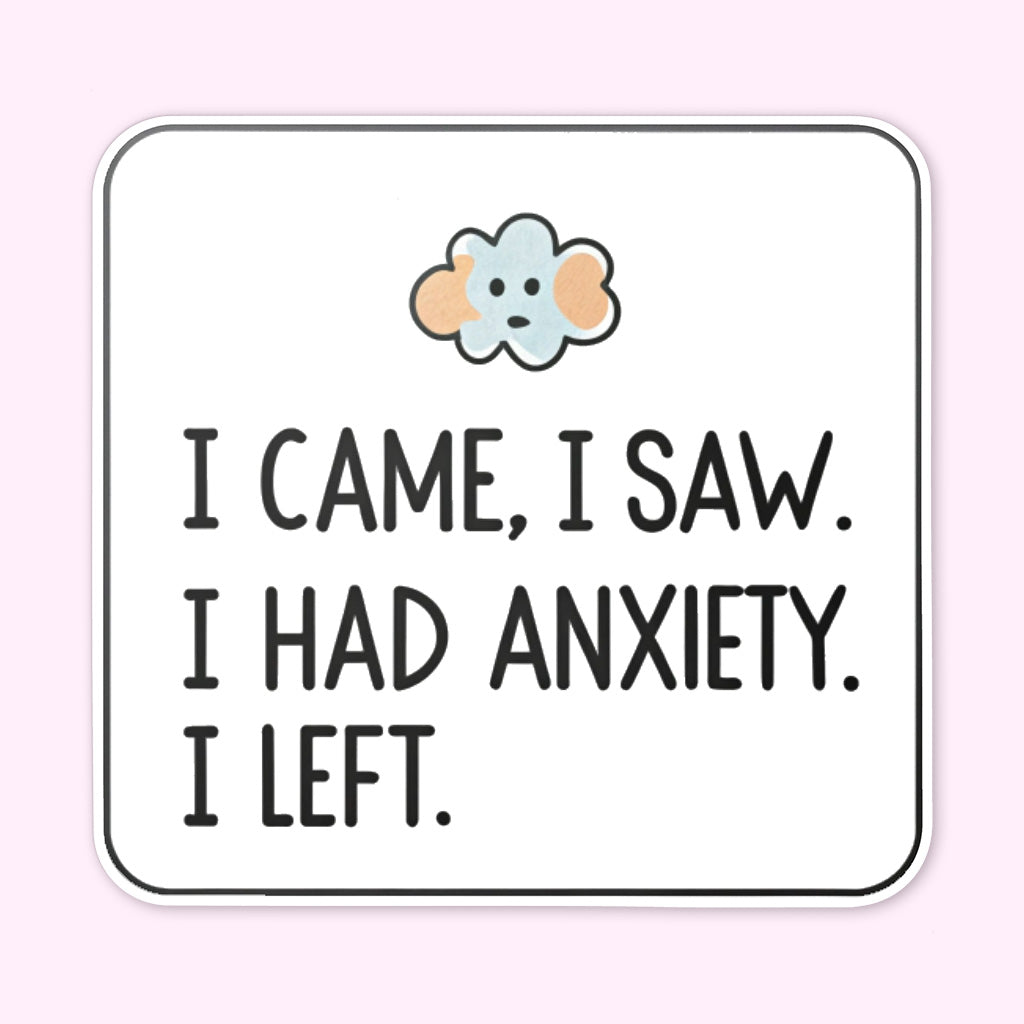 I Came I Saw I Had Anxiety I Left Sticker - Funny Introvert Decal for Laptops, Water Bottles, and More