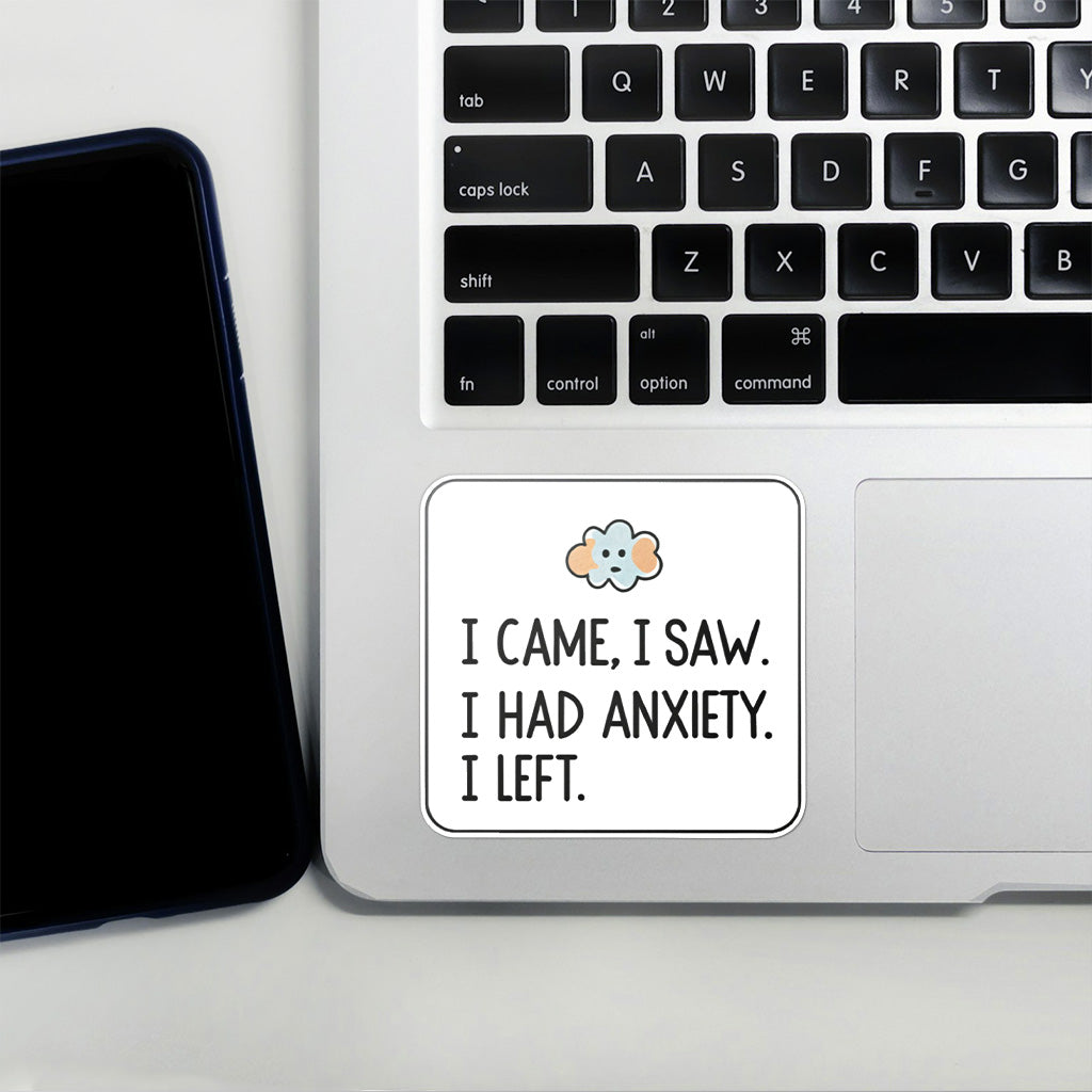 I Came I Saw I Had Anxiety I Left Sticker - Funny Introvert Decal for Laptops, Water Bottles, and More