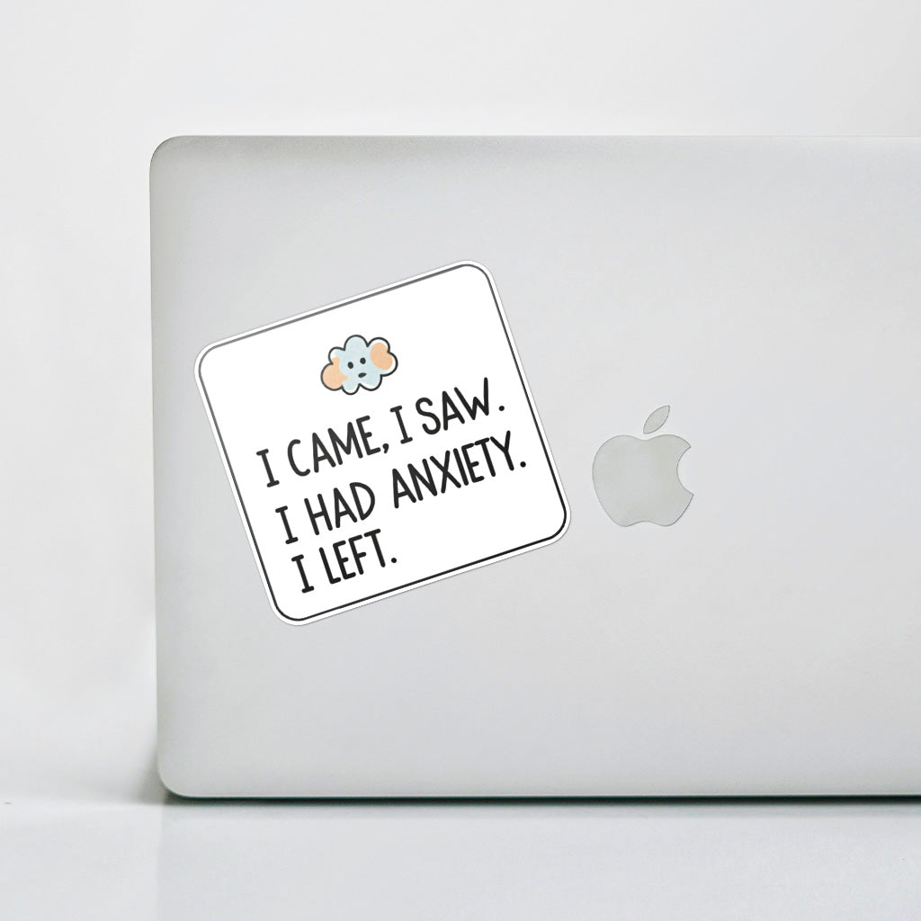 I Came I Saw I Had Anxiety I Left Sticker - Funny Introvert Decal for Laptops, Water Bottles, and More
