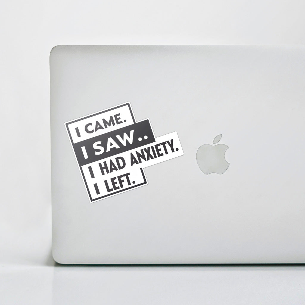 I Came I Saw I Had Anxiety I Left Sticker - Funny Introvert Decal for Laptops, Water Bottles, and More