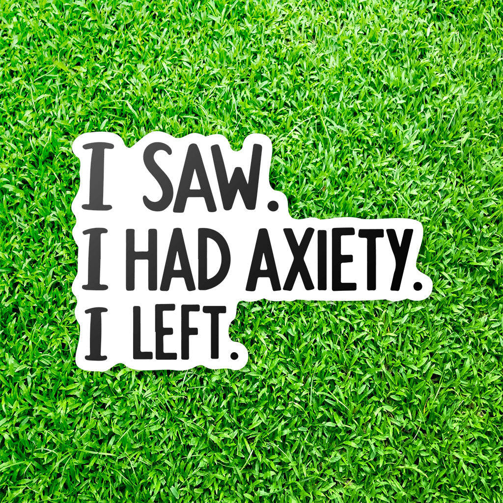 I Came I Saw I Had Anxiety I Left Sticker - Funny Introvert Decal for Laptops, Water Bottles, and More