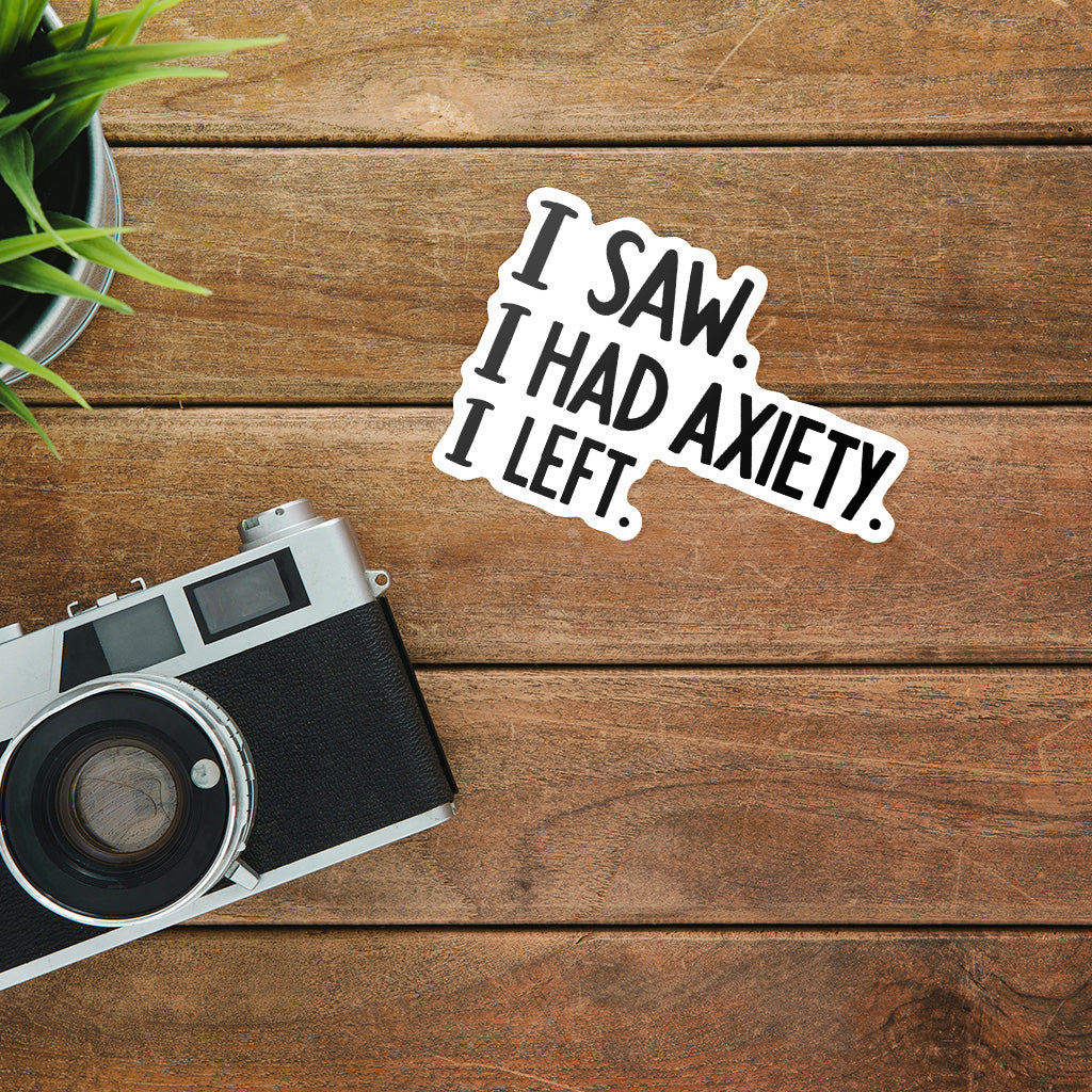 I Came I Saw I Had Anxiety I Left Sticker - Funny Introvert Decal for Laptops, Water Bottles, and More