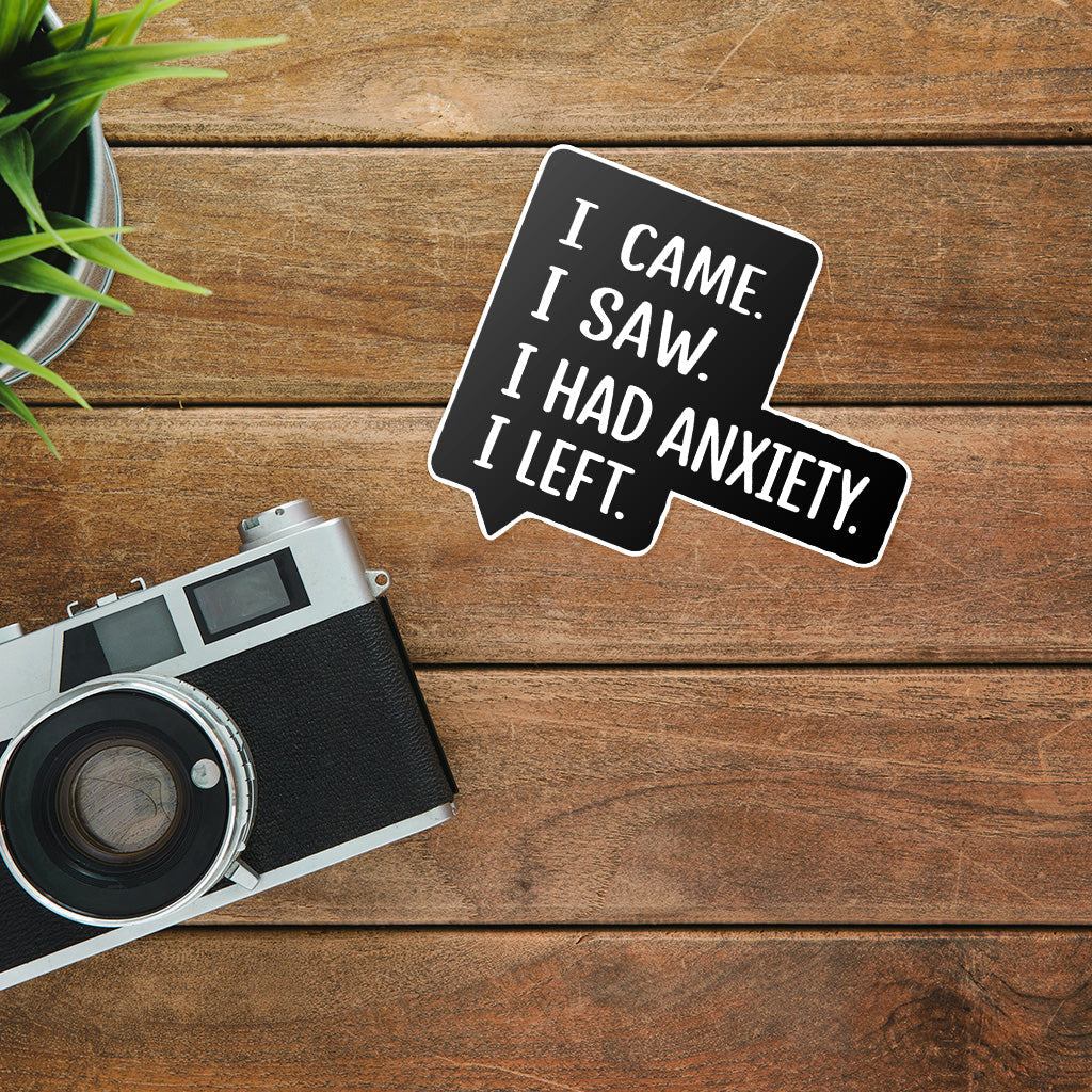 I Came I Saw I Had Anxiety I Left Sticker - Funny Introvert Decal for Laptops, Water Bottles, and More