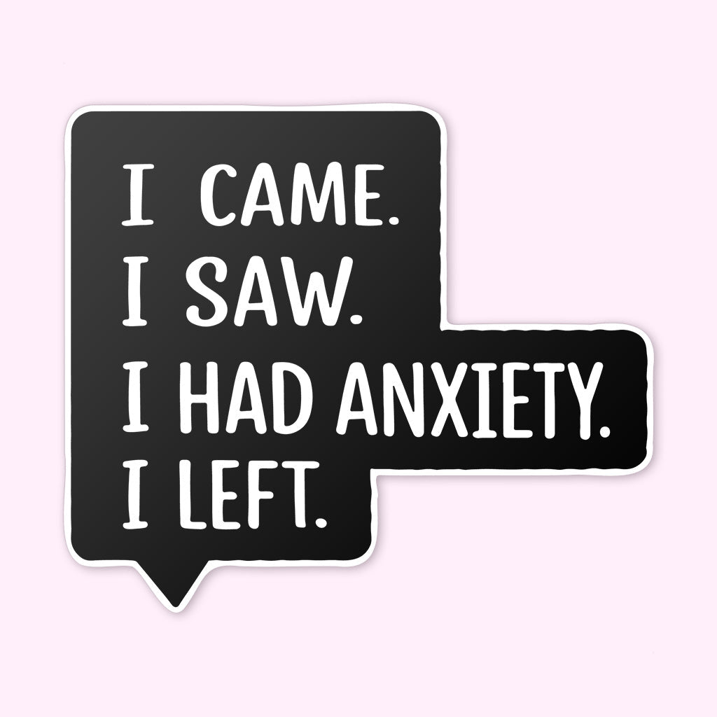 I Came I Saw I Had Anxiety I Left Sticker - Funny Introvert Decal for Laptops, Water Bottles, and More