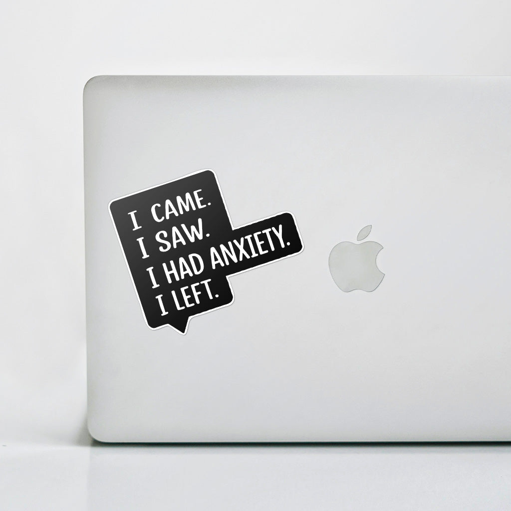 I Came I Saw I Had Anxiety I Left Sticker - Funny Introvert Decal for Laptops, Water Bottles, and More