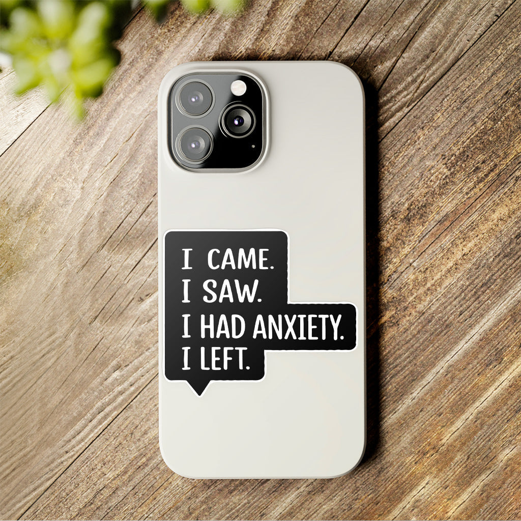 I Came I Saw I Had Anxiety I Left Sticker - Funny Introvert Decal for Laptops, Water Bottles, and More