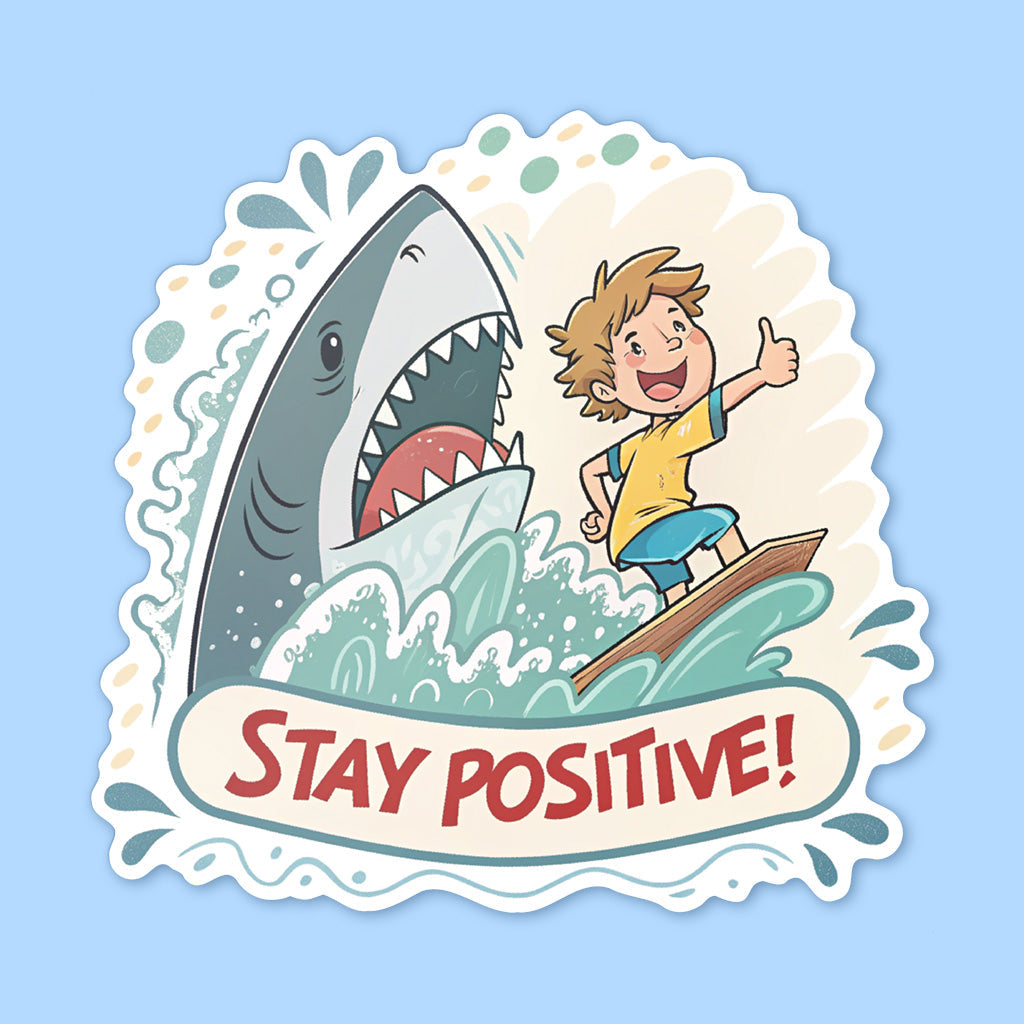Stay Positive Shark Sticker - Funny Motivational Vinyl Decal for Laptops, Water Bottles, and Cars
