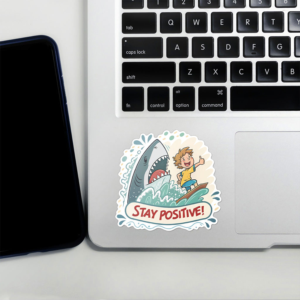Stay Positive Shark Sticker - Funny Motivational Vinyl Decal for Laptops, Water Bottles, and Cars