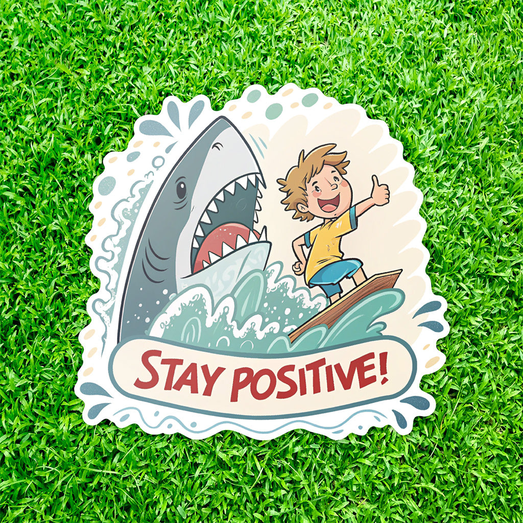 Stay Positive Shark Sticker - Funny Motivational Vinyl Decal for Laptops, Water Bottles, and Cars