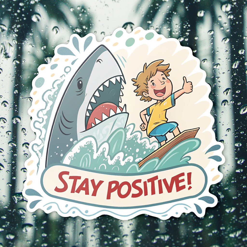 Stay Positive Shark Sticker - Funny Motivational Vinyl Decal for Laptops, Water Bottles, and Cars