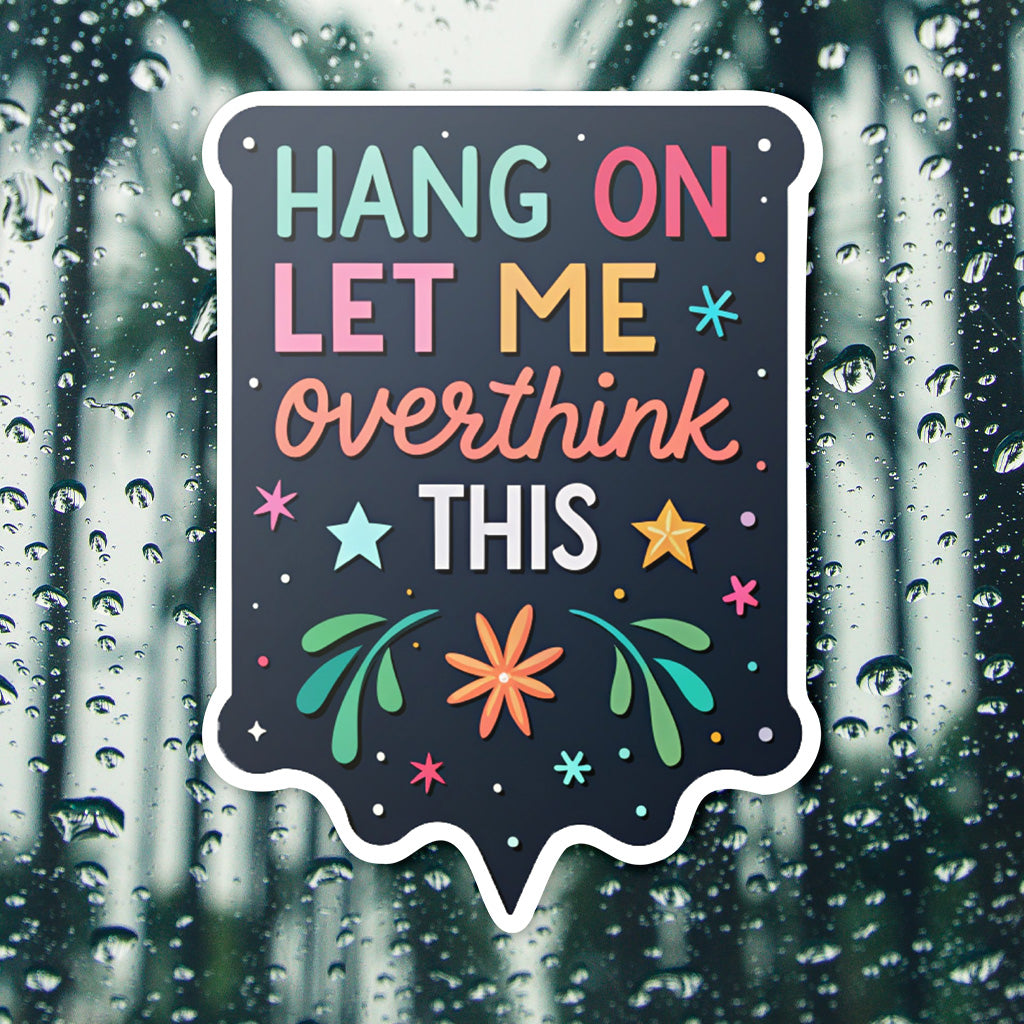 Let Me Overthink This Sticker - Cute Mental Health Vinyl Decal for Laptops and Water Bottles