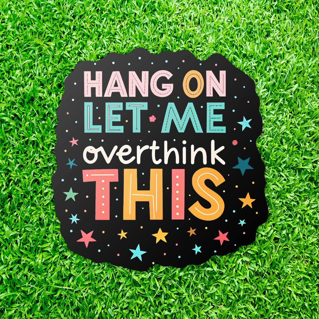 Let Me Overthink This Sticker - Cute Mental Health Vinyl Decal for Laptops and Water Bottles