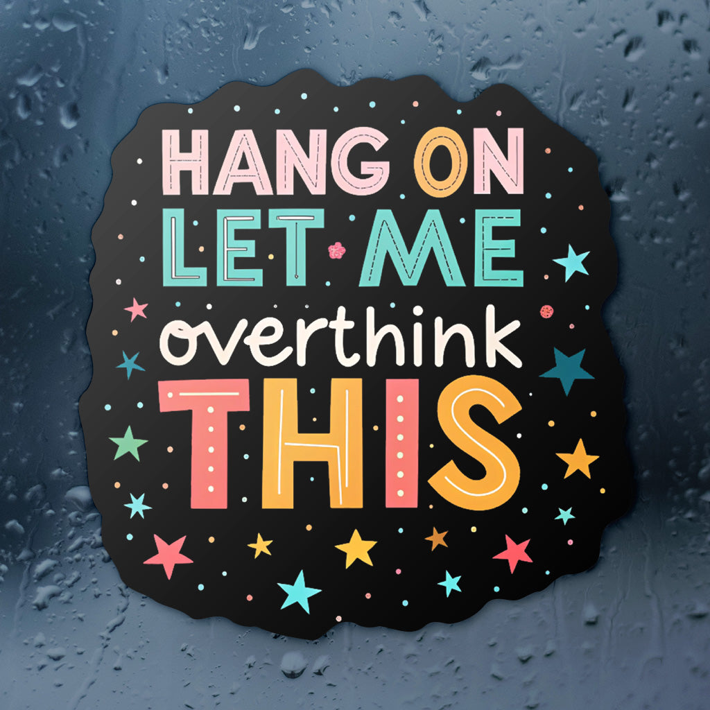 Let Me Overthink This Sticker - Cute Mental Health Vinyl Decal for Laptops and Water Bottles