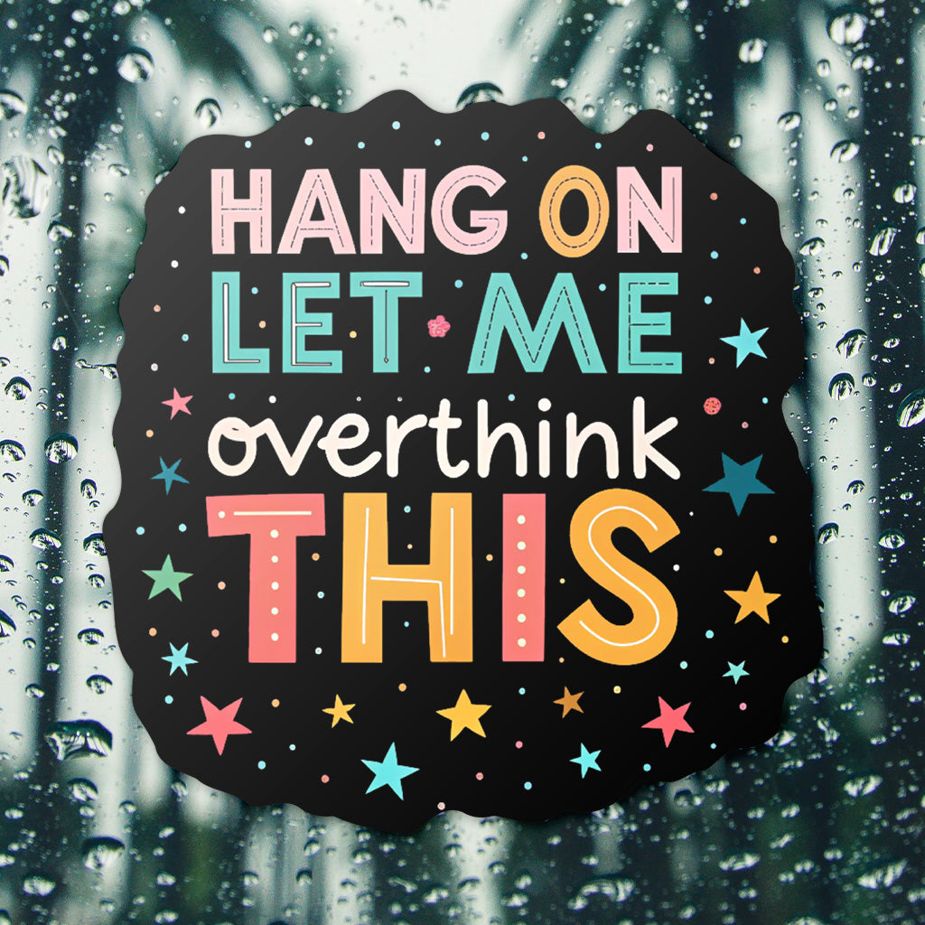 Let Me Overthink This Sticker - Cute Mental Health Vinyl Decal for Laptops and Water Bottles