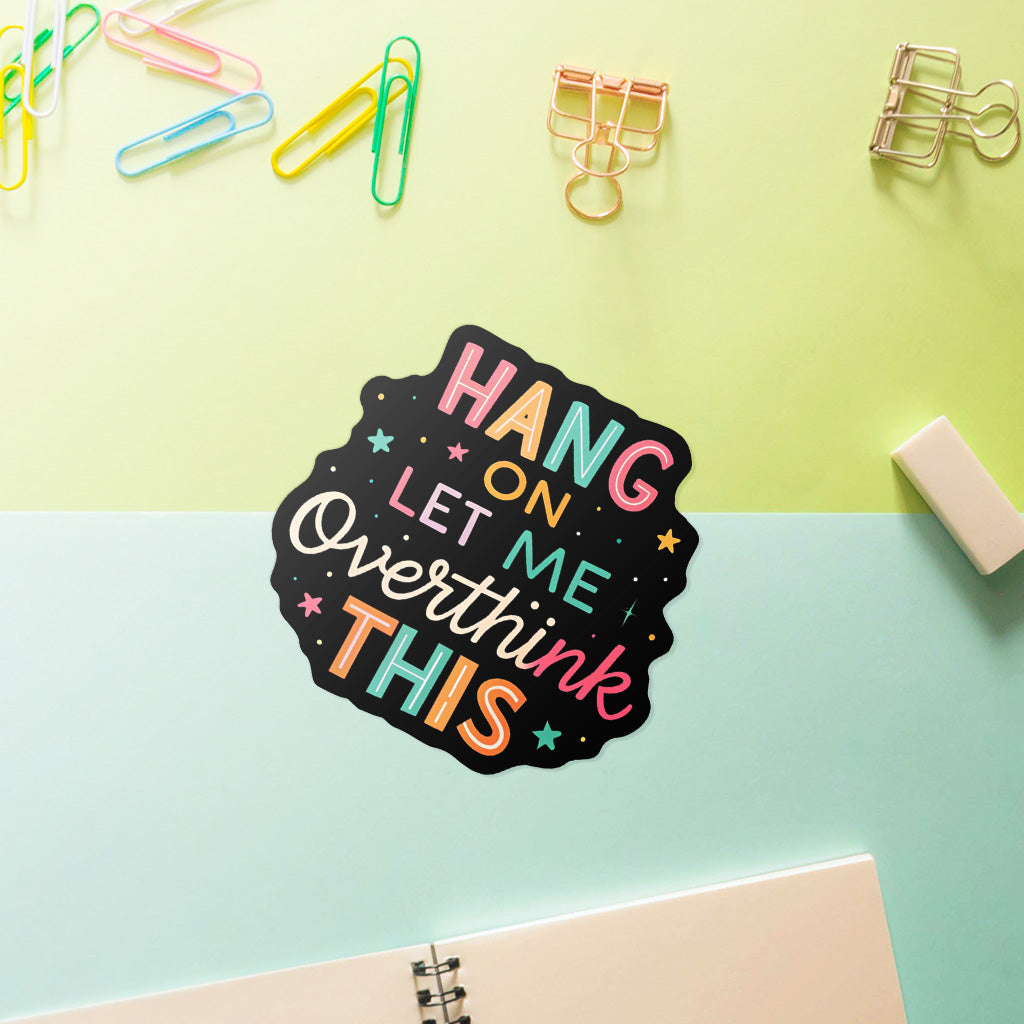 Let Me Overthink This Sticker - Cute Mental Health Vinyl Decal for Laptops and Water Bottles