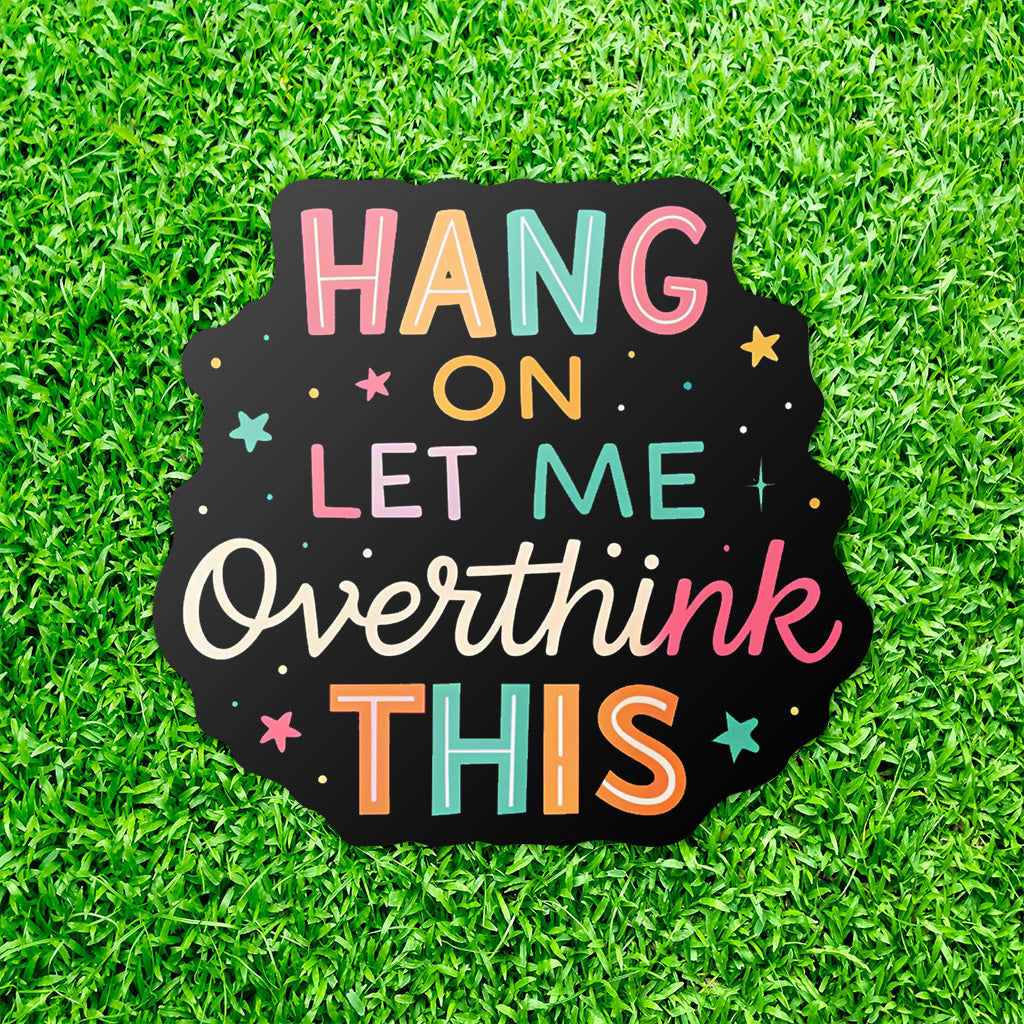 Let Me Overthink This Sticker - Cute Mental Health Vinyl Decal for Laptops and Water Bottles