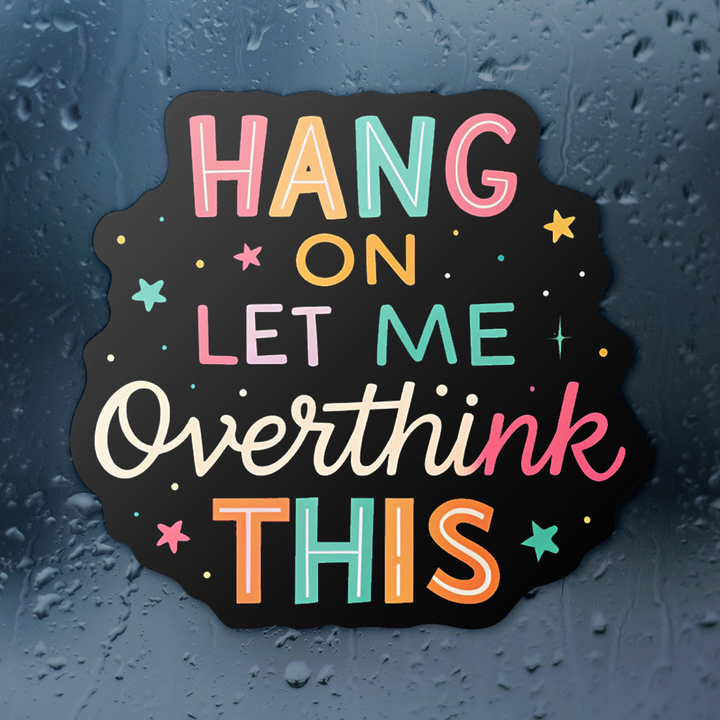 Let Me Overthink This Sticker - Cute Mental Health Vinyl Decal for Laptops and Water Bottles