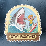 Stay Positive Shark Sticker - Funny, Motivational Vinyl Decal for Water Bottles, Laptops, and Cars