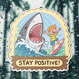 Stay Positive Shark Sticker - Funny, Motivational Vinyl Decal for Water Bottles, Laptops, and Cars