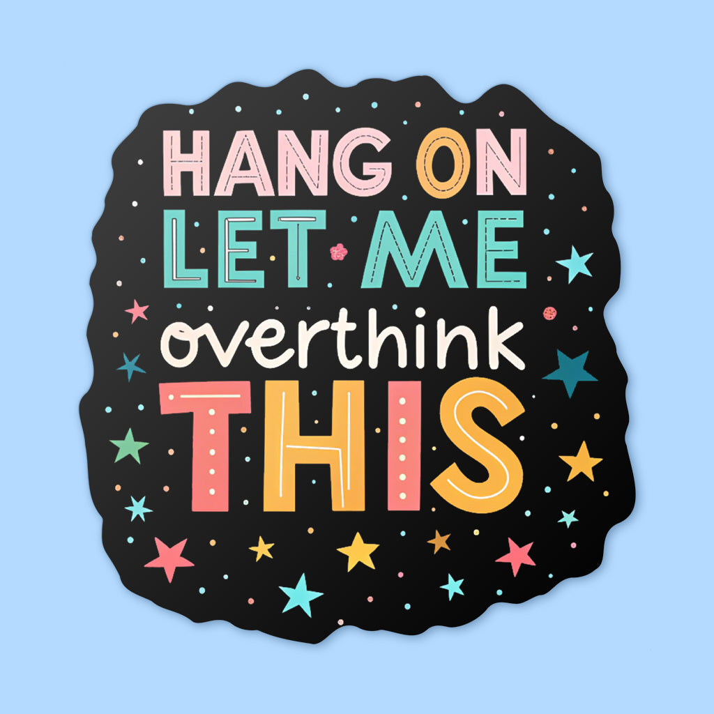 Let Me Overthink This Sticker - Cute Mental Health Vinyl Decal for Laptops and Water Bottles