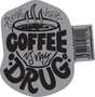 Coffee Is My Drug