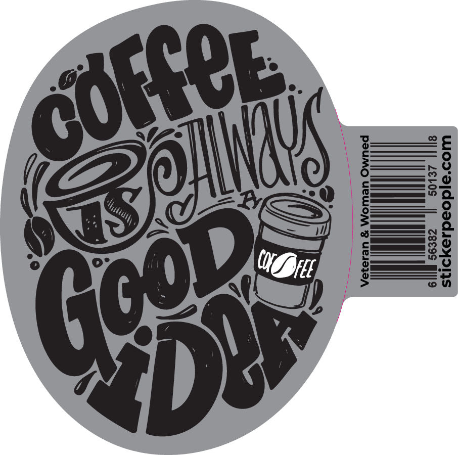 Coffee Is Always a Good Idea