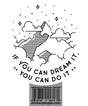 If You Can Dream It You Can Do It