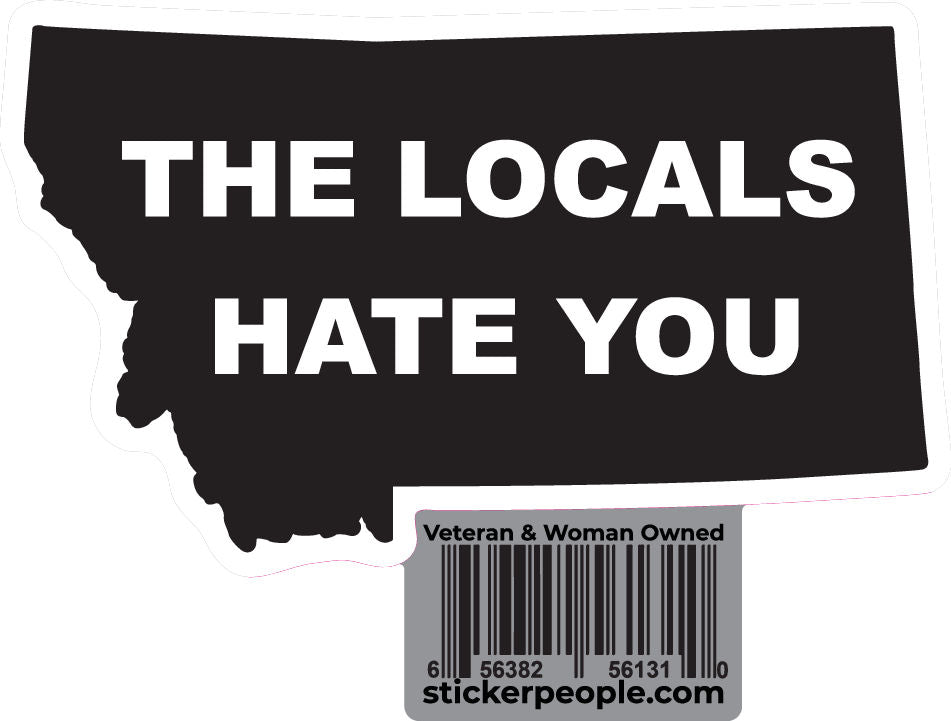The Locals Hate You | Hate Stickers | Sticker People